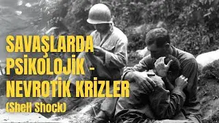 I. D&uuml;nya Savaşı'nda Askerlerin Psikolojik ve Nevrotik Krizleri - Shell Shock (Ger&ccedil;ek G&ouml;r&uuml;nt&uuml;ler)