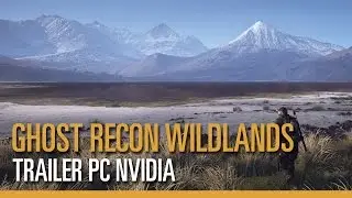 Tom Clancy&rsquo;s Ghost Recon Wildlands - Trailer PC NVIDIA (4k, 60FPS)