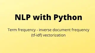 Term frequency - inverse document frequency (tf-idf) vectorization
