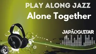 08 - Play Along Jazz - Alone Together  - JapãoGuitar