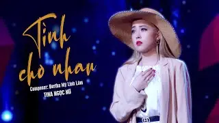 T&Igrave;NH CHO NHAU | TINA NGỌC NỮ | S&Aacute;NG T&Aacute;C NHẠC SĨ BERTHA MỸ LINH L&Acirc;M
