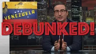 Leftist Debunks John Oliver's Venezuela Episode