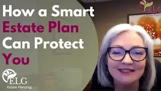 How a Smart Estate Plan Can Protect You
