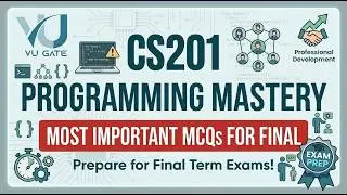 CS201 Final Term Exam Tips & Most Important Topics | Programming Mastery | VU Gate