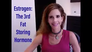 Estrogen:  The 3rd Fat Storing Hormone and 4 ways to get it back in balance