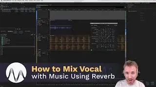 How to Mix a Vocal with Music Using Reverb