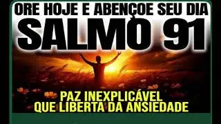 As bençãos de livramento do salmo 91 ouça 