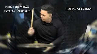 ME REFEZ | REBEKA RODRIGUES - drumcam