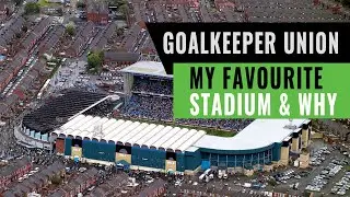 GOALKEEPER UNION | MY FAVOURITE STADIUM & WHY