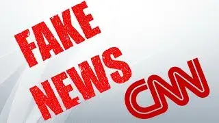 CNN Very Fake News