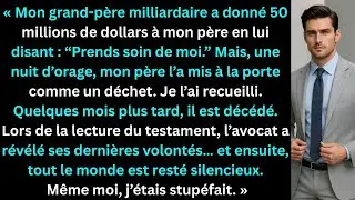 « Mon grand-père milliardaire a donné 50 millions à mon père, puis l’a chassé au testament. »