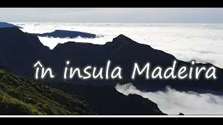 În insula Madeira - Portugalia