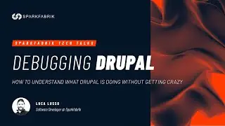 Debugging Drupal  | SparkFabrik Tech Talk