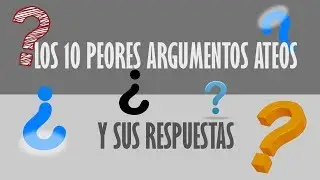Los 10 peores argumentos ateos | ExisteDios