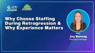 AMN Academy Show: Why Choose Staffing During Retrogression & Why Experience Matters