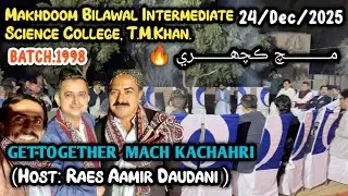 GET-TOGETHER & MACH KACHAHRI BATCH.1998 Makhdoom Bilawal Intermediate Science College, T.M.Khan 