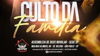 CULTO DA FAM&Iacute;LIA | GRATID&Atilde;O | AD NOVOLAR | PR. ADRIANO AGUIAR