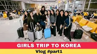 Girls Trip to Seoul South Korea