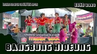 BANGBUNG HIDEUNG|| KETUK TILU GEMYUNG JAIPONG MANG UJANG GROUP|| BBKN WARU PALASARI
