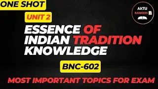 BNC602 Unit 2 | Essence of Indian Tradition & Knowledge | One Shot | Important Topics for AKTU Exams