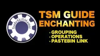 TSM Guide - Complete list for Enchanting + Groups + Operations + Pastebin link