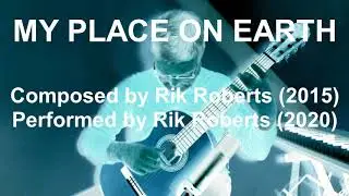 Rik Roberts Plays 'My Place On Earth' (Classical Guitar)