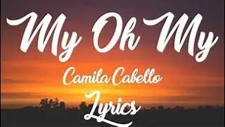 Camila Cabello - My Oh My (Lyrics) ft. DaBaby