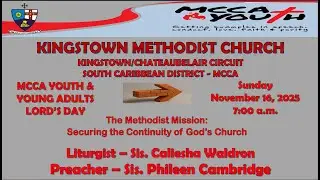 Kingstown Methodist Church MCCA YAYA Worship Service - Sunday, November 16th, 2025, at 7:00 A.M.