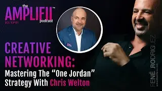 Creative Networking: Mastering the &ldquo;One Jordan&rdquo; Strategy with Chris Welton