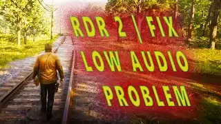 RDR 2 LOW AUDIO PROBLEM SOLVE