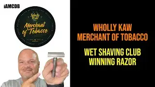 Wet Shaving Club Winning Razor | Wholly Kaw Merchant of Tobacco | TDR | Murphy & McNeil BDLM