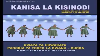 KANISA LA KISINODI - Kwaya ya UKWAKATA Parokia ya Tokeo la Bwana Burka - Arusha