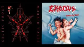 Celtic Frost - Morbid Tales Vs Exodus - Bonded By Blood (For Paul Enciso)