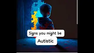 10 Signs You Might Be On The Autism Spectrum by Brian Cham