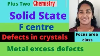 PLUS TWO CHEMISTRY,EASY METHOD TO STUDY  IMPERFECTIONS IN SOLID STATE - F CENTRE// focus point based