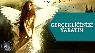 GER&Ccedil;EKLİĞİNİZİ YARATIN | CREATE YOUR REALITY