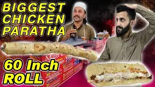 BIGGEST CHICKEN PARATHA ROLL - STREET FOOD IN ISLAMABAD | 60 INCH ROLL PARATHA | ISLAMABAD