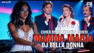 Mamma Maria (Ricchi e Poveri Cover Remix) | DJ Bella Donna | AI Music 2922