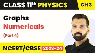 Class 11 Physics Chapter 3 | Graphs Numericals (Part 4) - Motion in a Straight Line