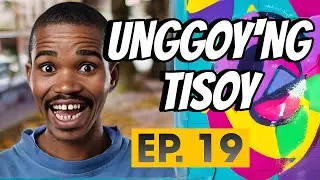 UNGGOY'NG TISOY EP 19
