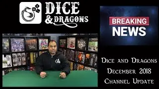Dice and Dragons - Channel Update Dec 2018