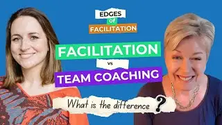 Edges of Facilitation vs Team Coaching with Pamela Lupton-Bowers