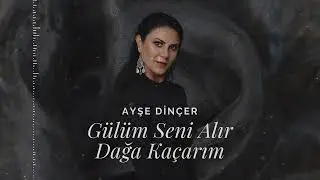 Ayşe Dinçer - Gülüm Seni Alır Dağa Kaçarım (Video)