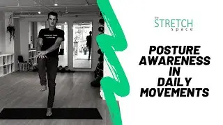 POSTURE + AWARENESS in EVERYDAY MOVEMENTS - A practice for breaking bad habits.
