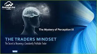 The Perception of Risk - The Trader Mastermind Series - The Mystery of Perception in Trading III