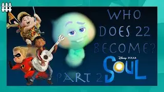 Which Pixar Character Does 22 Become? Part 2 | Pixar Soul Theory