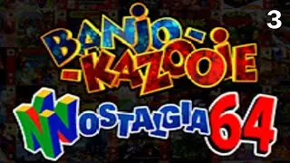 Banjo Kazooie Nostalgia 64 Pt. 3 | Twitch Livestream