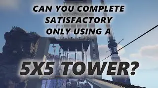 Can you complete Satisfactory only using a 5x5 tower?