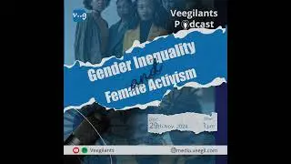 Gender Inequality & Female Activism | Veegilant Podcast | Veegil Media