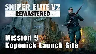 Sniper Elite V2 Remastered - Kopenick Launch Site ( Mission 9 )